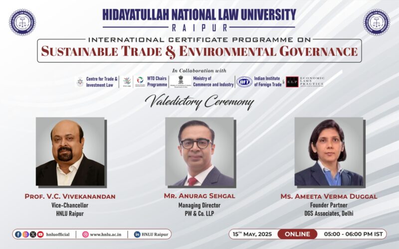एचएनएलयू समापन समारोह इन्टरनैशनल सर्टिफिकेट प्रोग्राम ऑन ‘सस्टेनेबल ट्रेड एंड एन्वायरमेंटल गवर्नेंस’