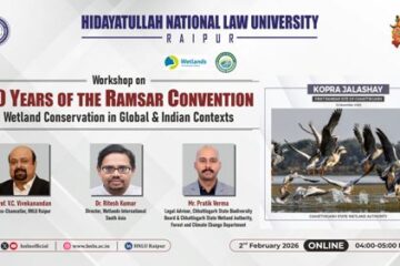 एचएनएलयू रायपुर में रामसर कन्वेंशन के 50 वर्ष पूर्ण होने पर राष्ट्रीय कार्यशाला का आयोजन,छत्तीसगढ़ के पहले रामसर स्थल का स्मरण